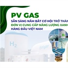 PV GAS sẵn sàng nắm bắt cơ hội trở thành đơn vị cung cấp năng lượng xanh hàng đầu Việt Nam.